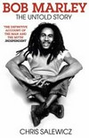 Bob Marley : the untold story /