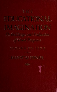 The educational imagination : on the design and evaluation of school programs.