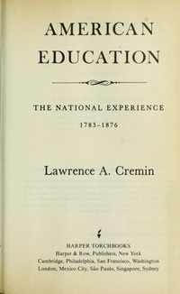 American education : the national experience, 1783-1876 /