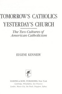 Tomorrow's Catholics, yesterday's church : the two cultures of American Catholicism /