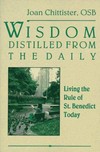 Wisdom distilled from the daily  : living the rule of St. Benedict today /