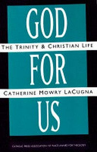 God for us : the Trinity and Christian life /