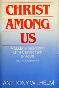 Christ among us : a modern presentation of the Catholic faith for adults /