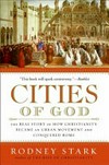 Cities of God : the real story of how Christianity became an urban movement and conquered Rome /