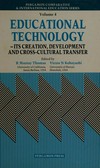 Educational technology : its creation, development and cross-cultural transfer /