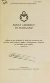 Adult literacy in Scotland : report to the Secretary of State for Scotland by the Scottish adult literacy agency's management committee on the work of the agency, 1976-1979.