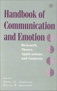 Handbook of communication and emotion : research, theory, applications, and contexts /