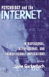 Psychology and the Internet : intrapersonal, interpersonal and transpersonal implications /