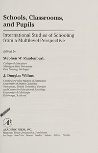 Schools, classrooms, and pupils : international studies of schooling from a multilevel perspective /