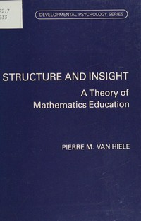 Structure and insight : a theory of mathematics education /