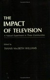 The impact of television : a natural experiment in three communities /