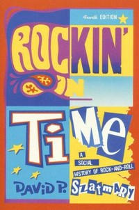 Rockin' in time : a social history of rock-and-roll /