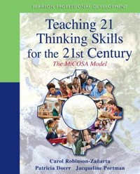 Teaching 21 thinking skills for the 21st century : the MiCOSA model /