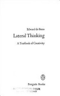 Lateral thinking : a textbook of creativity /