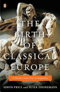 The birth of classical Europe : a history from Troy to Augustine /