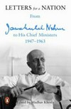 Letters for a nation : from Jawaharlal Nehru to his chief ministers 1947-1963 /
