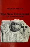 The New Testament : an introduction : proclamation and parenesis, mith and history /