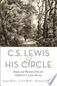 C.S. Lewis and his circle : essays and memoirs from the Oxford C. S. Lewis Society /