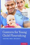 Contexts for young child flourishing : evolution, family, and society /