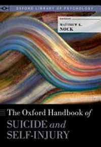 The Oxford handbook of suicide and self-injury /