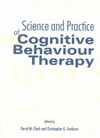 Science and practice of cognitive behaviour therapy /
