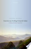 Emotion as feeling towards value : a theory of emotional experience /