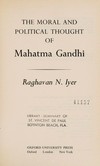 The moral and political thought of Mahatma Gandhi /