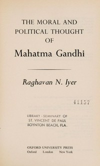 The moral and political thought of Mahatma Gandhi /
