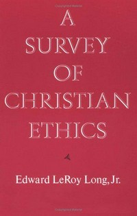 A survey of Christian ethics /