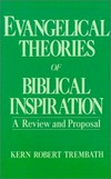 Evangelical theories of biblical inspiration : a review and proposal /