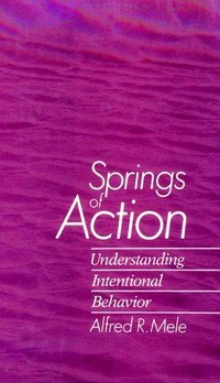 Springs of action : understanding intentional behavior /