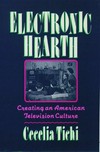 Electronic hearth : creating an American television culture /