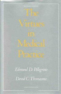 The virtues in medical practice /