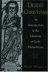 Desert christians : an introduction to the literature of early monasticism /