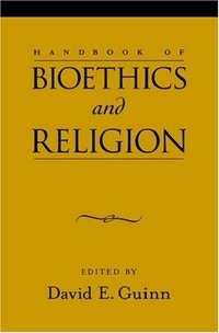 Handbook of bioethics and religion /