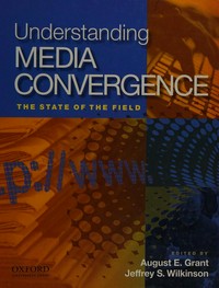 Understanding media convergence : the state of the field /