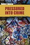 Pressured into crime : an overview of general strain theory /