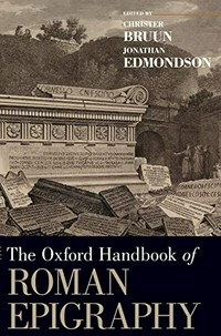 The Oxford handbook of Roman epigraphy /