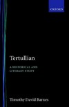 Tertullian : a historical and literary study /