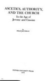 Ascetics, authority and the Church in the age of Jerome and Cassian /