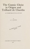 The cosmic Christ in Origen and Teilhard de Chardin : a comparative study /