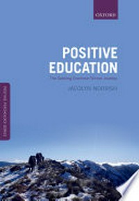 Positive education : the Geelong Grammar School journey /
