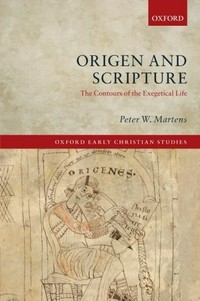 Origen and Scripture : the contours of the exegetical life /