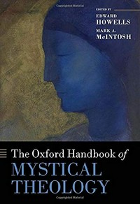 The Oxford handbook of mystical theology /