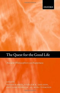 The quest for the good life : ancient philosophers on happiness /