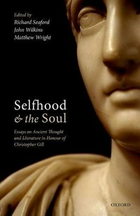 Selfhood and the soul : essays on ancient thought and literature in honour of Christopher Gill /