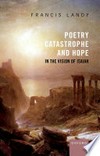 Poetry, catastrophe, and hope in the vision of Isaiah /