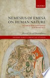 Nemesius of Emesa on human nature : a cosmopolitan anthropology from Roman Syria /