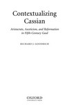 Contextualizing Cassian : aristocrats, asceticism, and reformation in fifth-century Gaul /