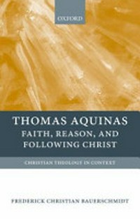Thomas Aquinas : faith, reason, and following Christ /
